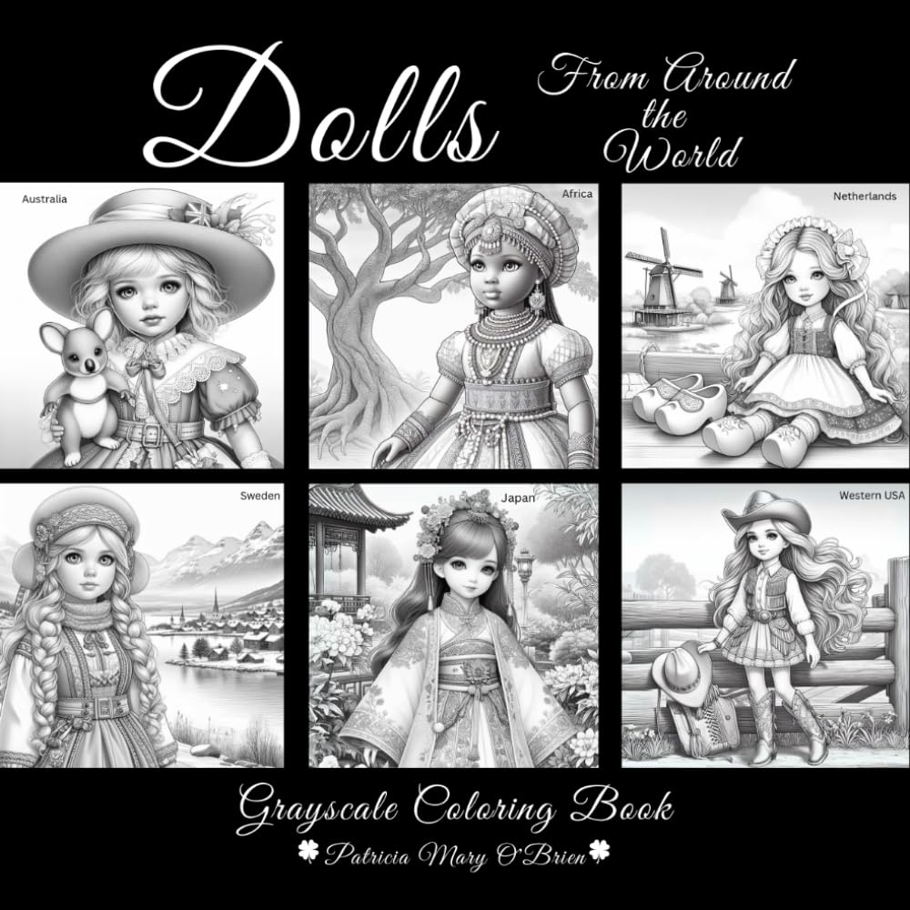 Dolls From Around the World: Learn How to Grayscale Color and Take Coloring to the Next Level with Provided Instruction and Color Blending Charts to Advance Your Skills book