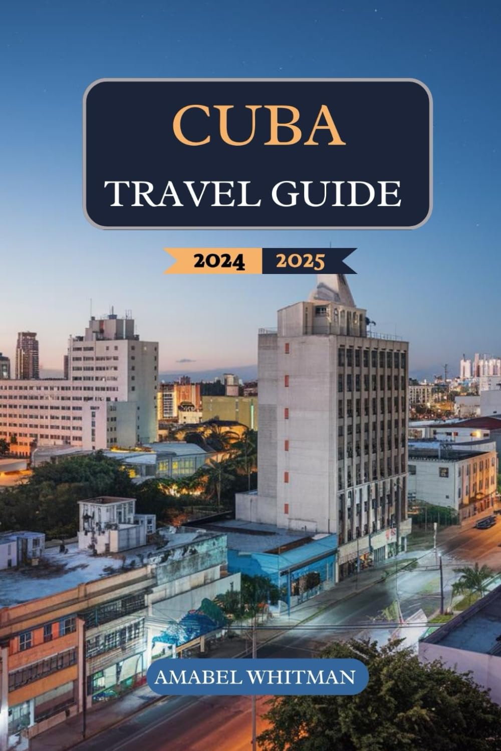 Cuba Travel Guide 2024 - 2025: Explore Hidden Beaches, Historic Sites, Vibrant Cuisine, Curated Itineraries, and Essential Tips for an Unforgettable Journey in the Caribbean’s Tropical Paradise book