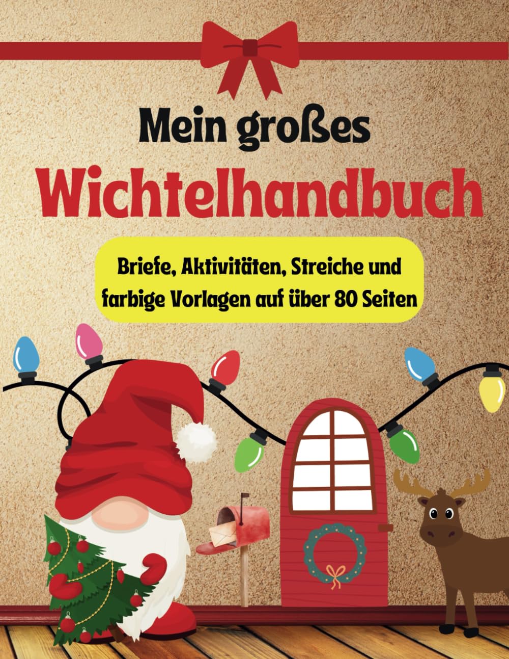 Mein großes Wichtelhandbuch: Wichtelbuch Komplettset mit Wichtelbriefen, Wichtelstreichen, Bastelvorlagen, Aktivitäten und vieles mehr. Lifestyle