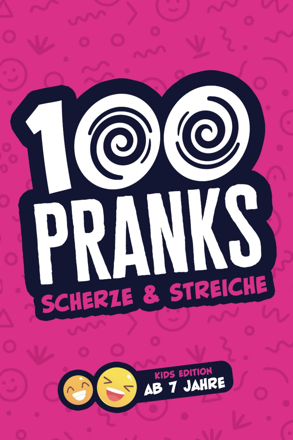 100 PRANKS Scherze & Streiche - Kids Edition ab 7 Jahre: Das ultimative Prank Buch mit vielen Streichen und Scherzen - Geschenk für Kinder ab 7 Jahren Humour & Satire
