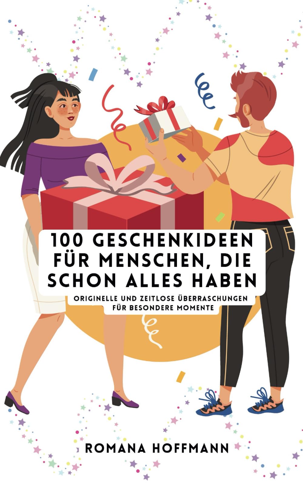 100 Geschenkideen für Menschen, die schon alles haben: Originelle und zeitlose Überraschungen für besondere Momente Lifestyle
