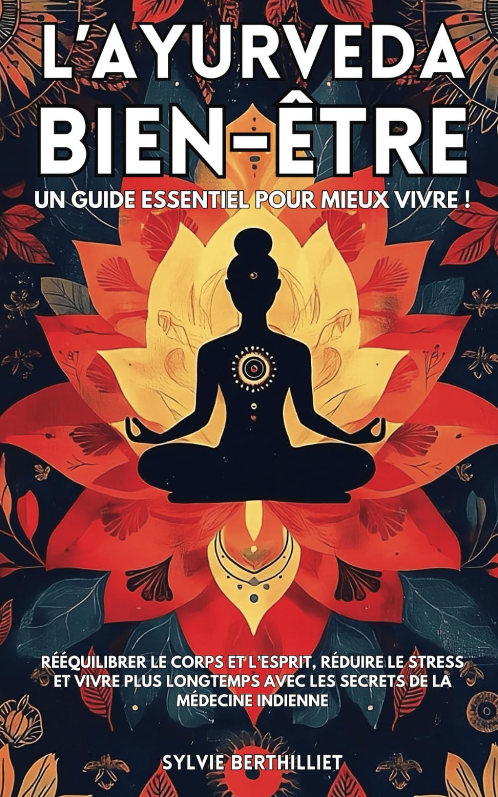 L’Ayurveda bien-être: Un guide essentiel pour mieux vivre ! Rééquilibrer le corps et l’esprit, réduire le stress et vivre plus longtemps avec les secrets de la médecine indienne Professional & Reference Books