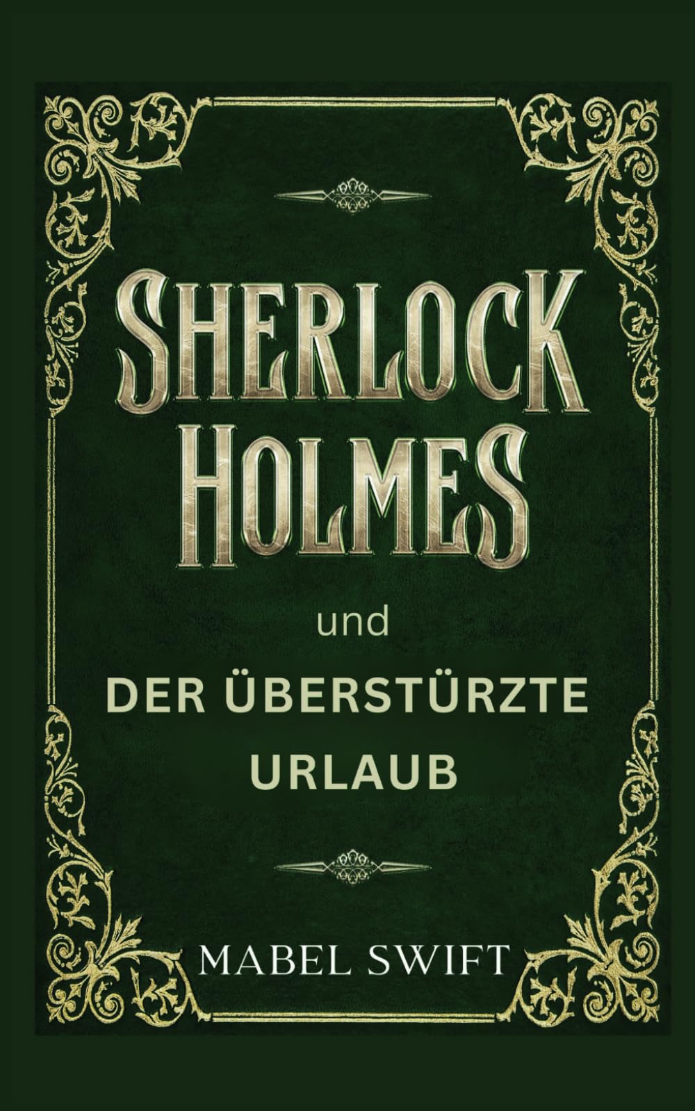 Sherlock Holmes und der überstürzte Urlaub (Sherlock Holmes Mysterien, Band 3) Historical Fiction