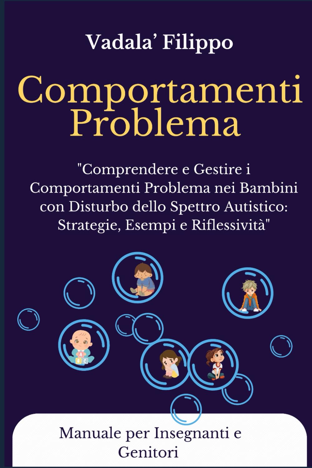 comportamenti problema: "Comprendere e Gestire i Comportamenti Problema nei Bambini con Disturbo dello Spettro Autistico,a scuola in famglia, come ... Bonus 100 schede operative e manuale aba book