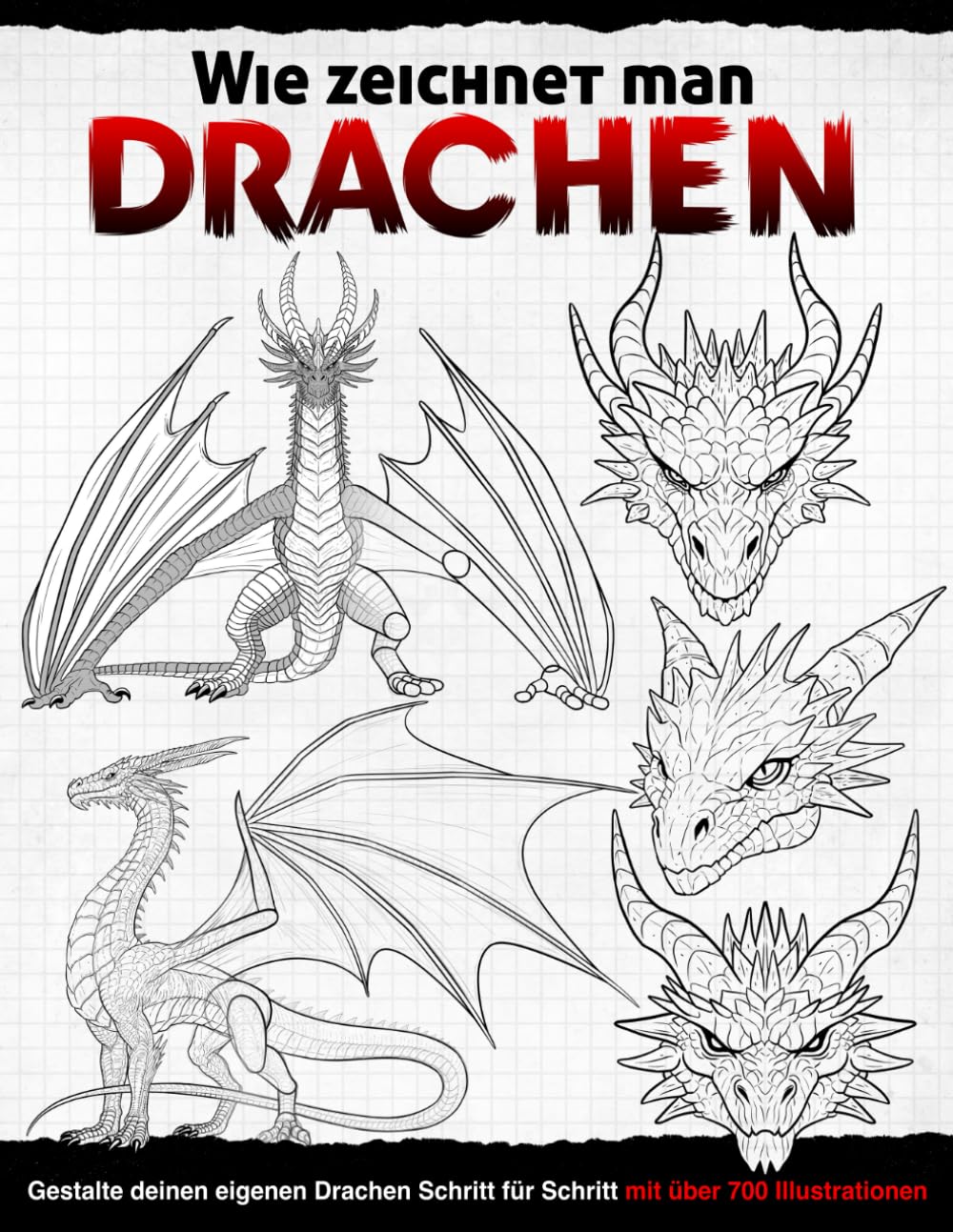 Wie zeichnet man Drachen: Gestalte deinen eigenen Drachen Schritt für Schritt mit über 700 Illustrationen book