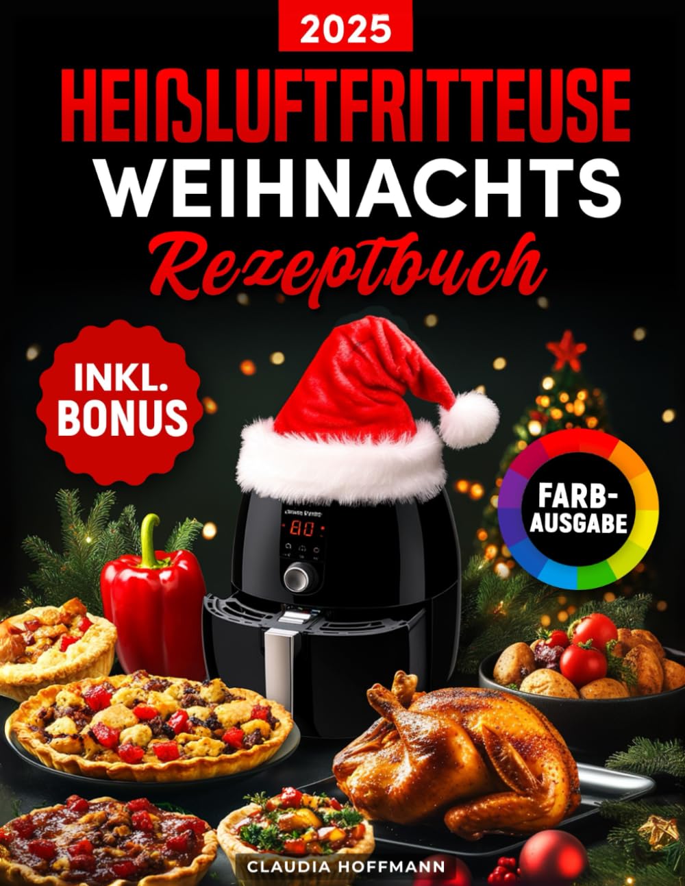 Das Heißluftfritteuse Weihnachts-Rezeptbuch: Festliches Kochbuch für alle Air Fryer Modelle mit köstlichen und knusprigen Xmas-Klassikern - ideal auch als Geschenk (inkl. Bonus) Leisure & Fun