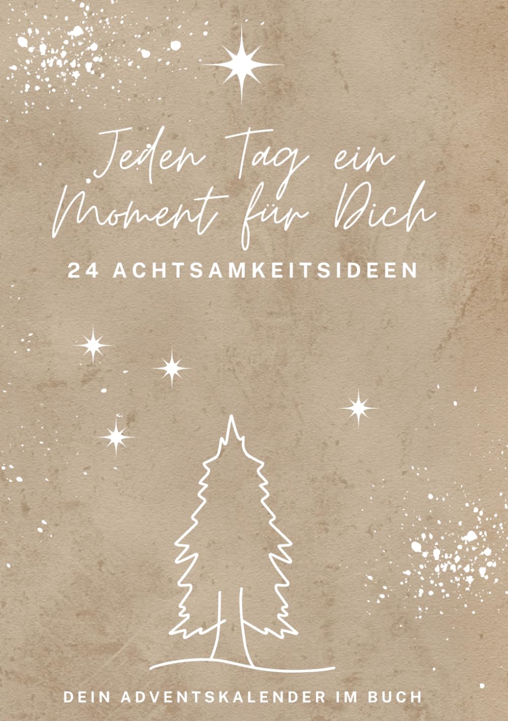 Jeden Tag ein Moment für Dich - 24 Achtsamkeitsideen: Dein Adventskalender im Buch Lifestyle