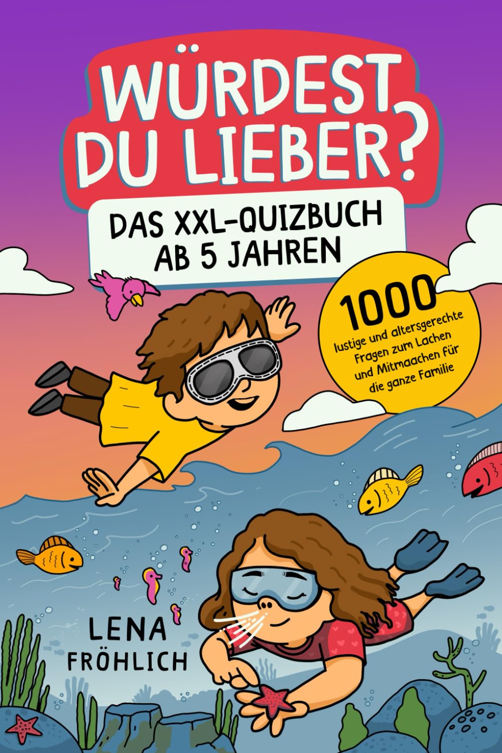 Würdest du lieber? Das XXL-Quizbuch ab 5 Jahren: 1000 lustige und altersgerechte Fragen zum Lachen und Mitmachen für die ganze Familie Education & Training