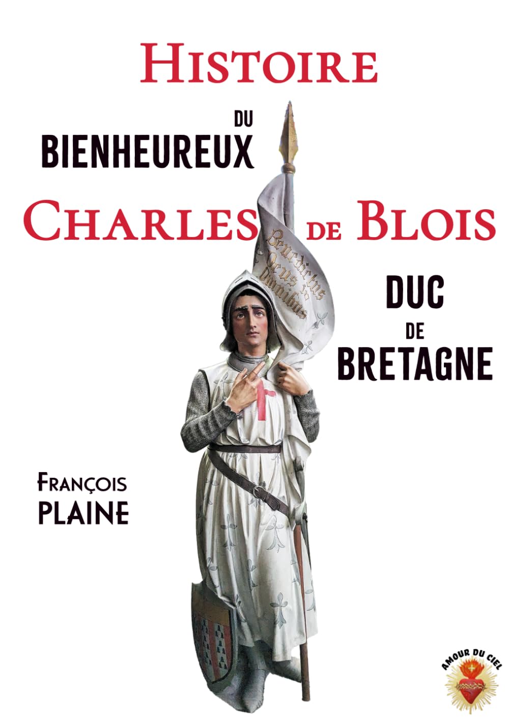 Histoire du Bienheureux Charles de Blois : Édition illustrée en noir et blanc: Duc de Bretagne book