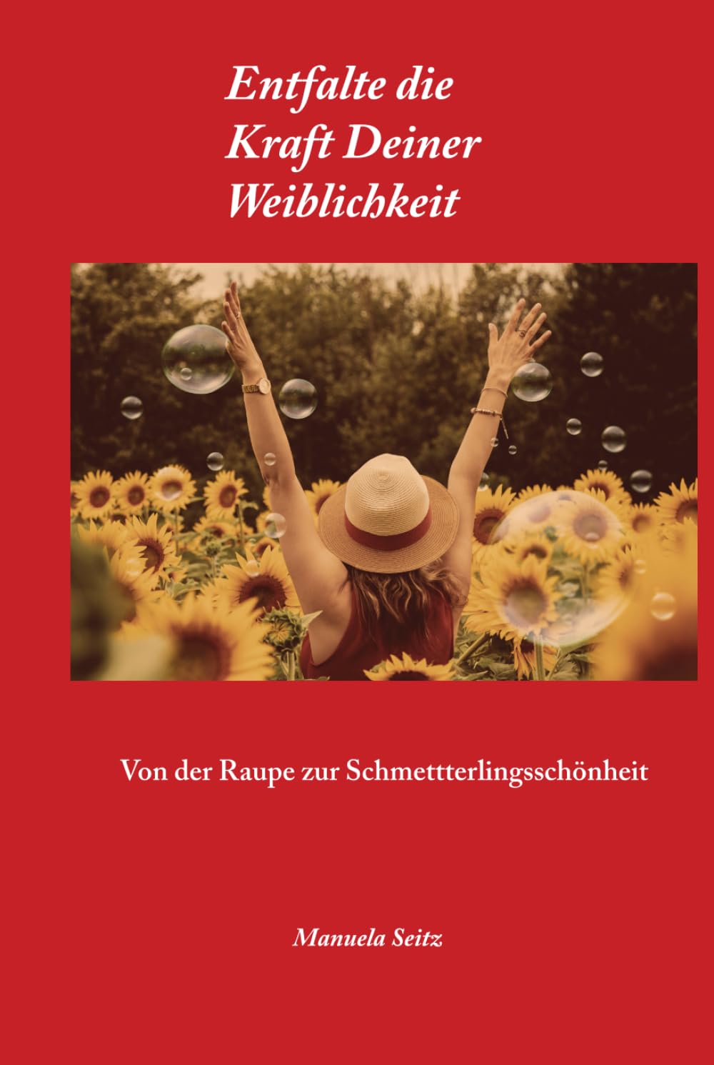 Entfalte die Kraft Deiner Weiblichkeit: Von der Raupe zum Schmetterling Lifestyle