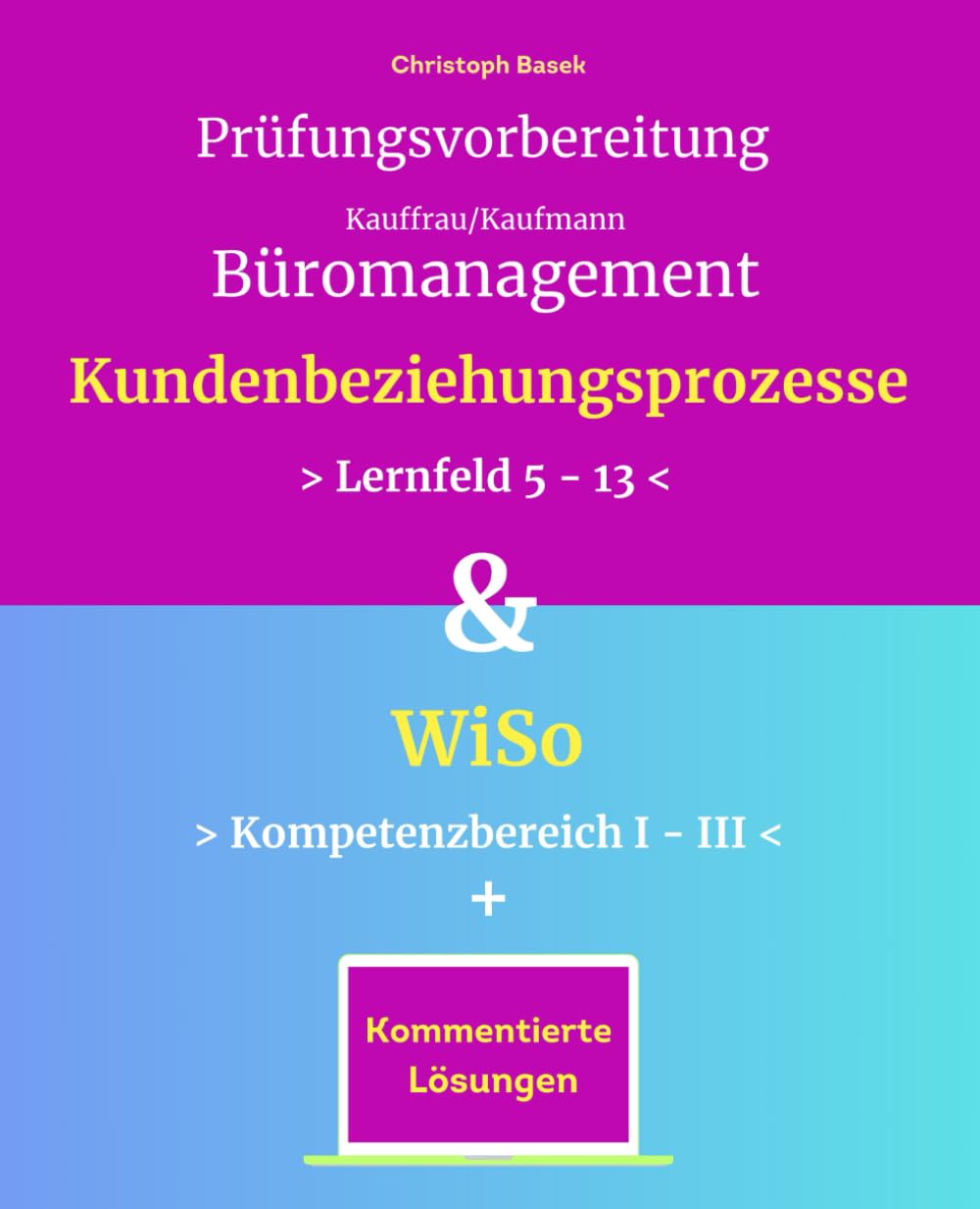 Prüfungsvorbereitung Kauffrau/Kaufmann Büromanagement Kundenbeziehungsprozesse & WiSo Education & Training
