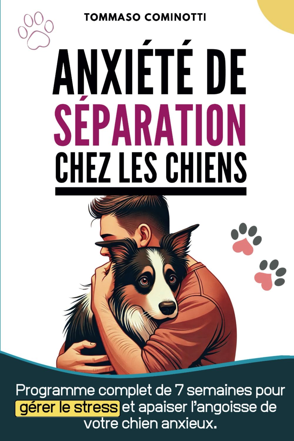 Anxiété de Séparation chez les chiens: Programme complet de 7 semaines pour gérer le stress et apaiser l’angoisse de votre chien anxieux. book