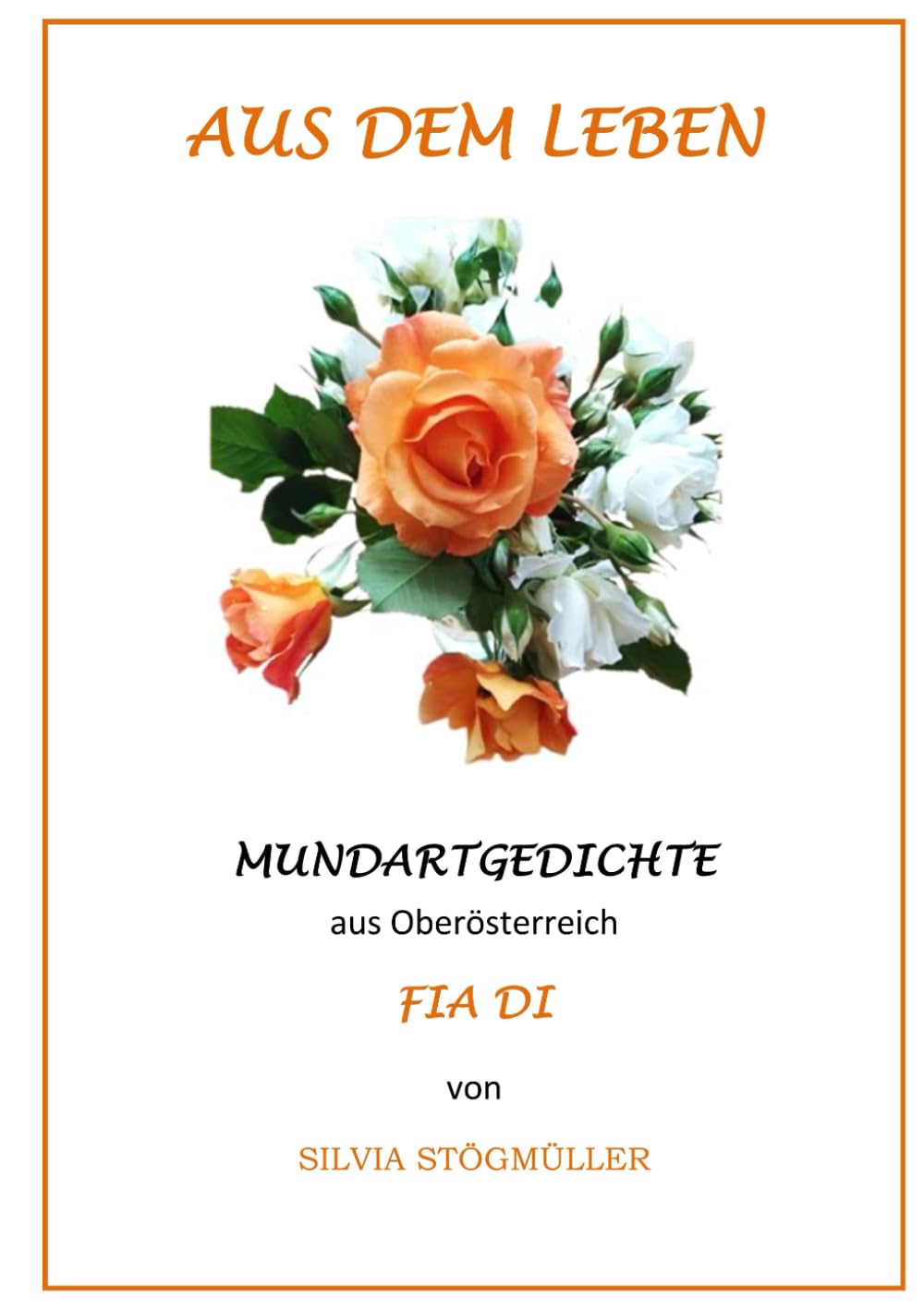 Fia di - Mundartgedichte aus Oberösterreich - Aus dem Leben Art & Literature Books