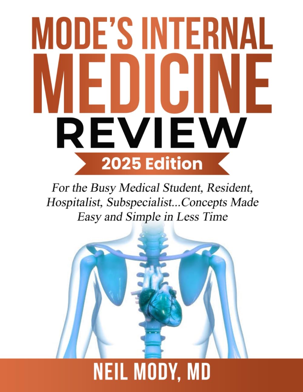 MODE’S INTERNAL MEDICINE REVIEW: For the Busy Medical Student, Resident, Hospitalist, Subspecialist... Concepts Made Easy and Simple in Less Time Medicine