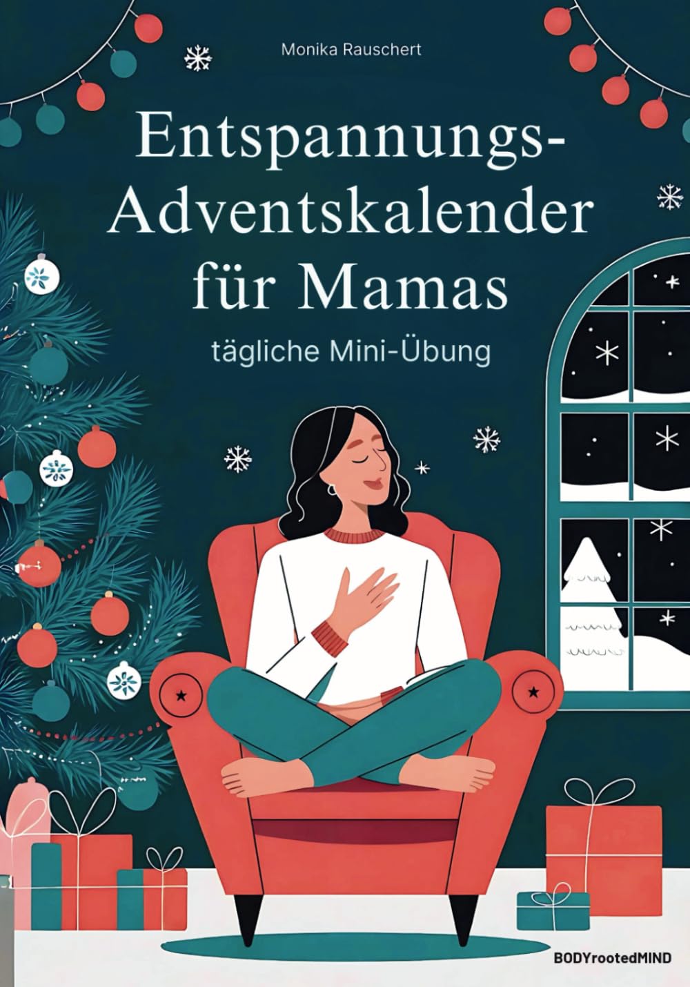 Entspannungs-Adventskalender für Mamas: Nimm dir kleine Auszeiten für dich – Jeden Tag eine neue körperbasierte Mini-Übung für mehr Gelassenheit und weniger Stress in der Weihnachtszeit Lifestyle