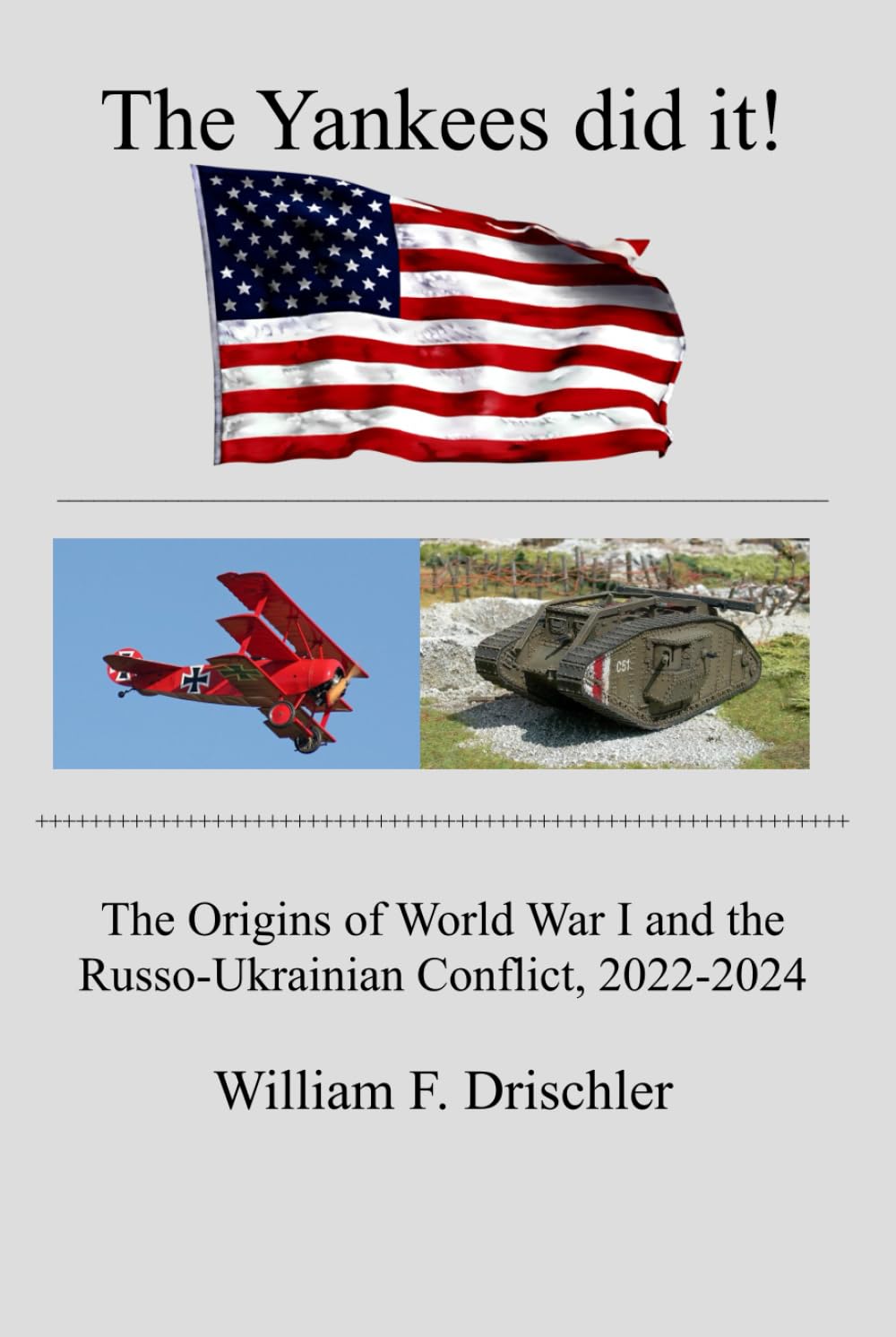 The Yankees did it!: The Origins of World War I and the Russo-Ukrainian Conflict, 2022-2024 Politics & History