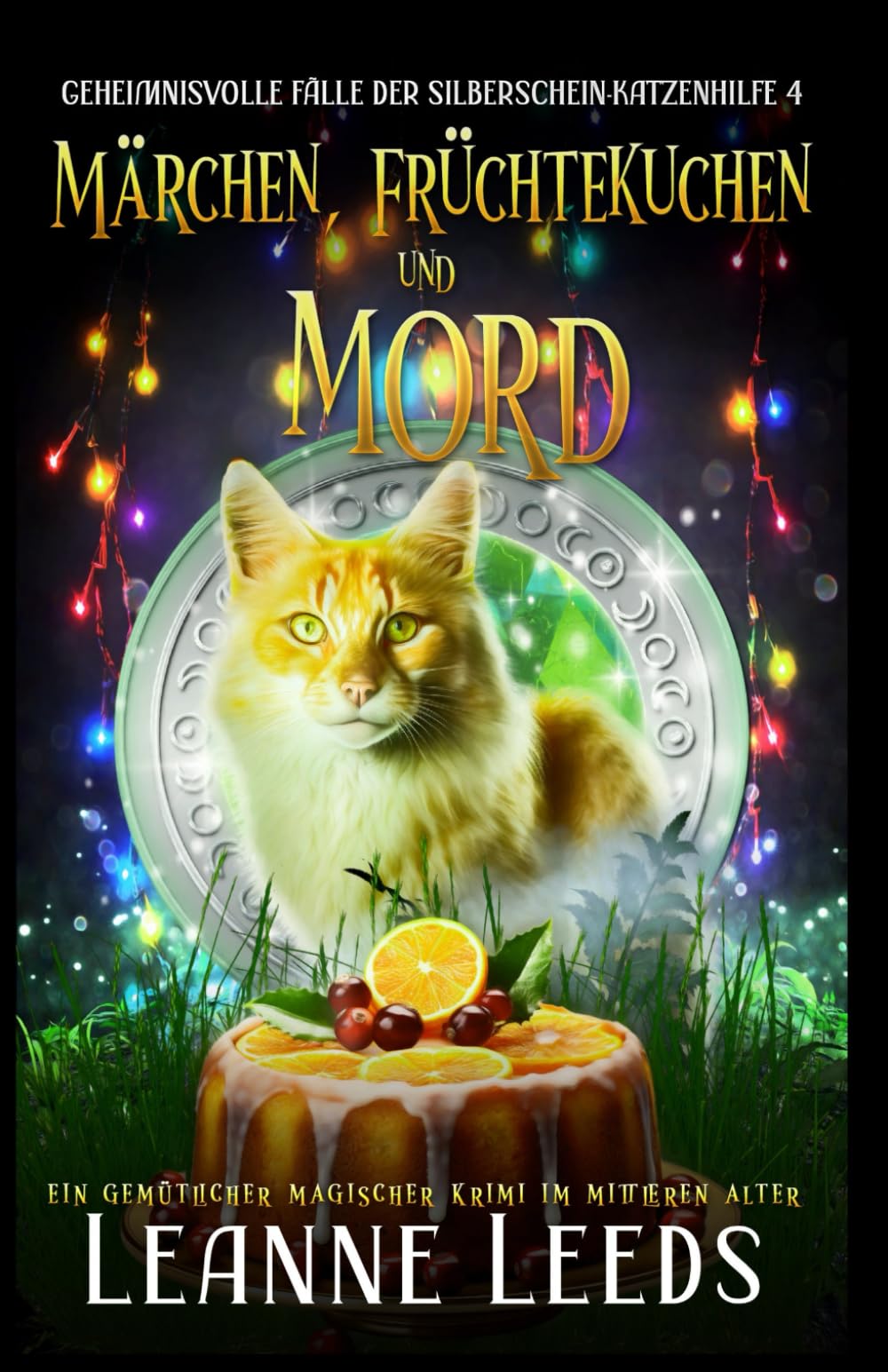 Märchen, Früchtekuchen und Mord (Geheimnisvolle Fälle der Silberschein-Katzenhilfe, Band 4) Contemporary literature