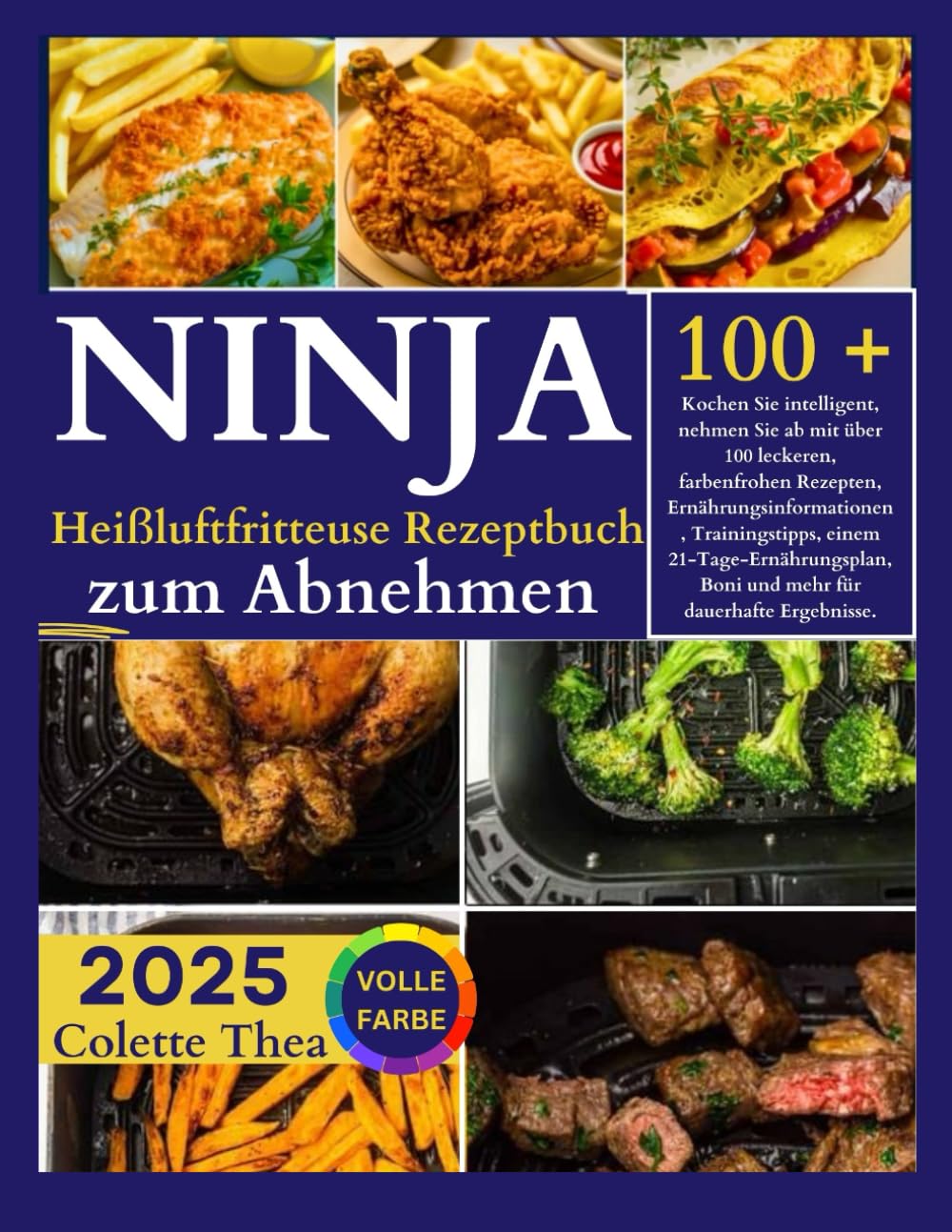 Ninja Heißluftfritteuse Rezeptbuch zum Abnehmen ( Alle Heißluftfritteusen ): Kochen Sie intelligent, nehmen Sie ab mit über 100 leckeren, farbenfrohen Rezepten, Ernährungsinformationen, Trainingstipp Health, Nutrition & Fitness