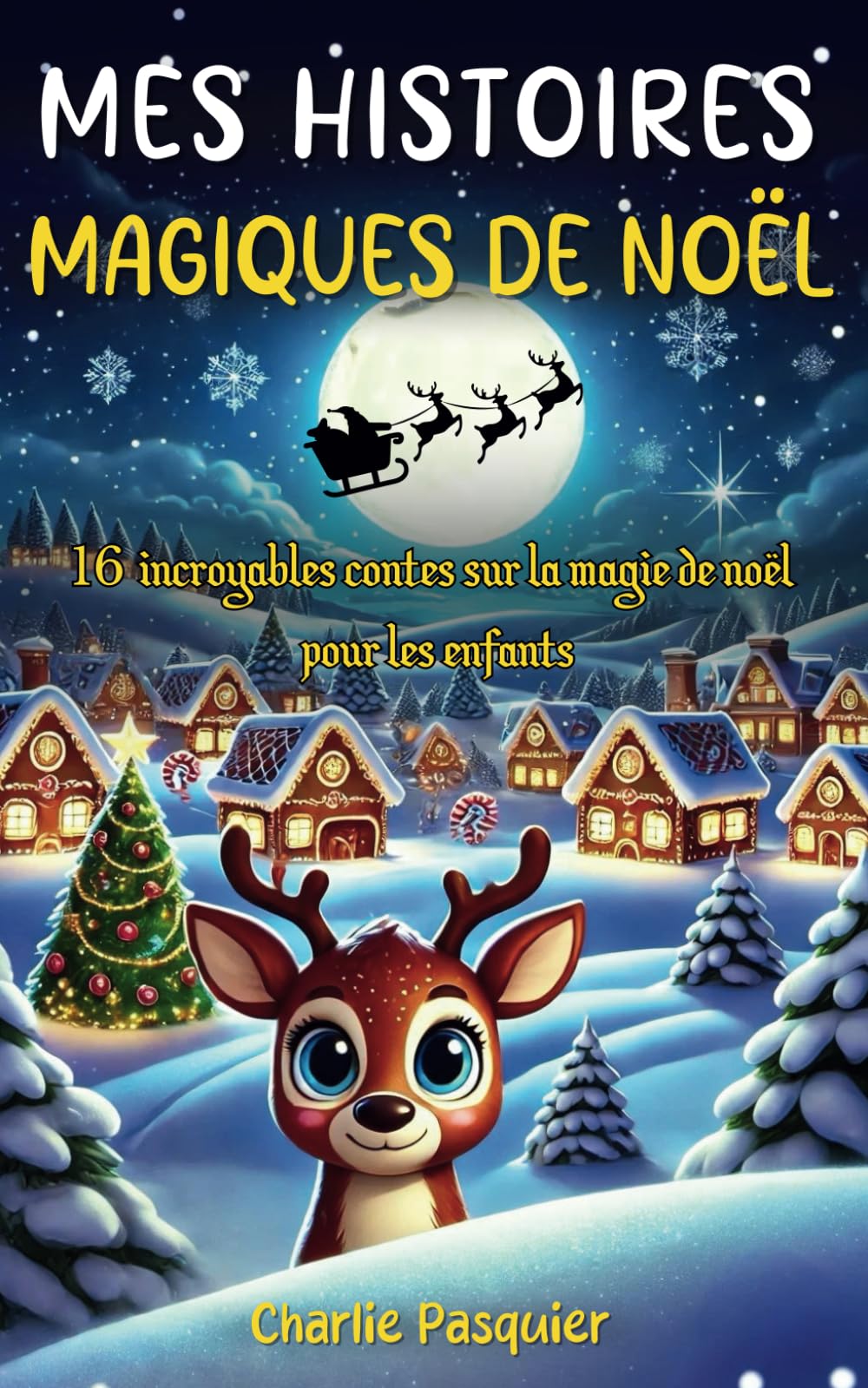 MES HISTOIRES MAGIQUES DE NOËL : 16 incroyables contes sur la magie de noël pour les enfants de 6 à 12 ans: Illustré en couleurs | Idée cadeau pour garçon et fille Non-fiction