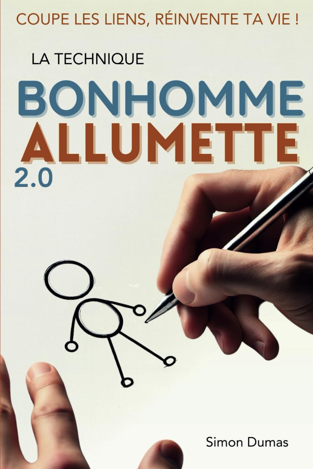La Techinque Bonhomme Allumette 2.0: La technique des Bonhommes Allumettes 2.0 : Libération émotionnelle, guérison des relations et journal de transformation personnelle Psychology