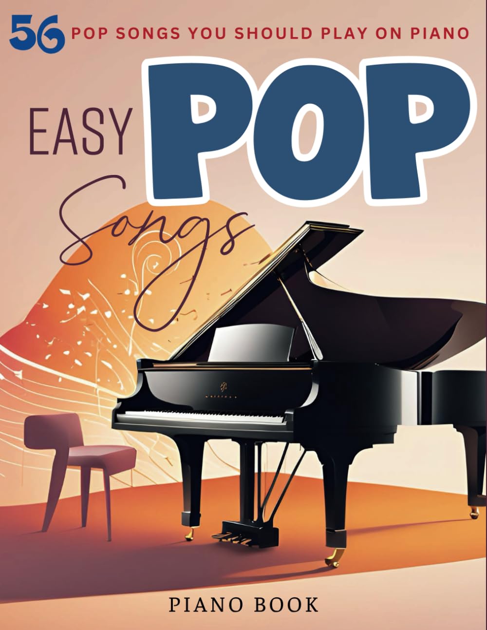 Easy Pop Songs Piano Book: 56 Pop Songs You Should Play On Piano Sheet Music