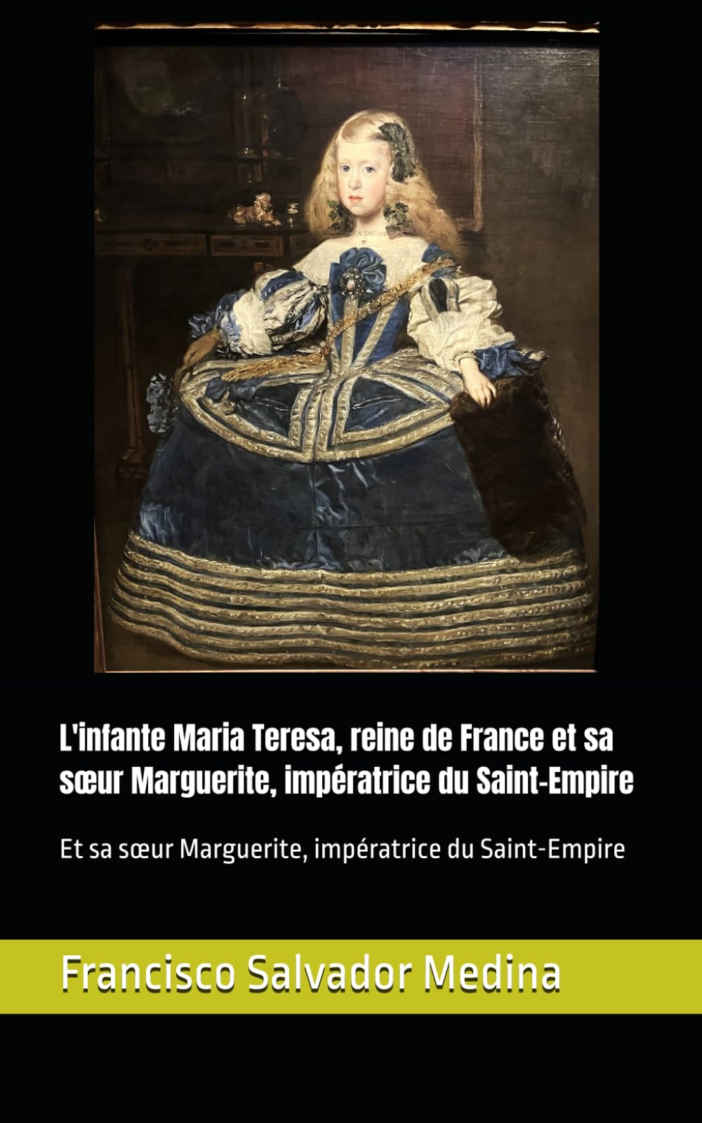 L'infante Maria Teresa, reine de France et sa sœur Marguerite, impératrice du Saint-Empire: Et sa sœur Marguerite, impératrice du Saint-Empire book