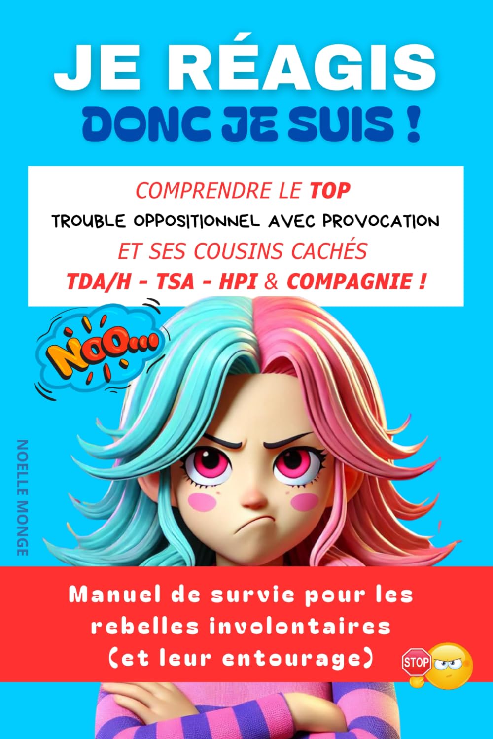 Je réagis, donc je suis ! Comprendre le TOP et ses cousins cachés TDA/H, TSA, HPI & compagnie !: Manuel de survie pour les rebelles involontaires (et leur entourage) Medicine