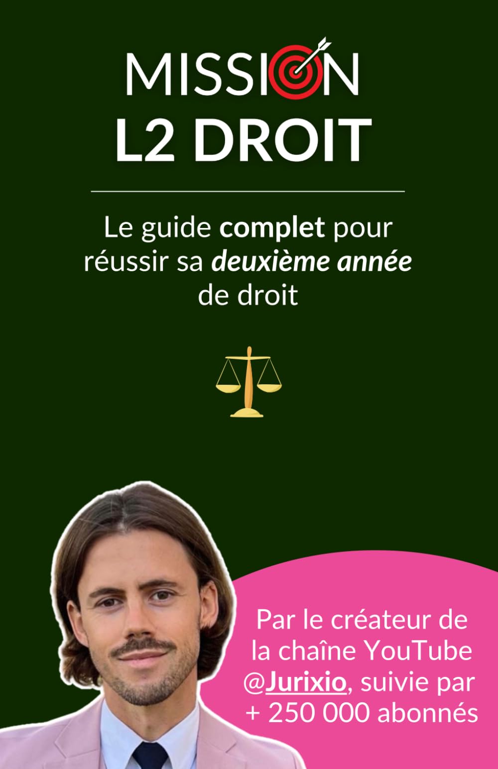Mission L2 Droit: Le guide complet pour réussir sa deuxième année de droit Law
