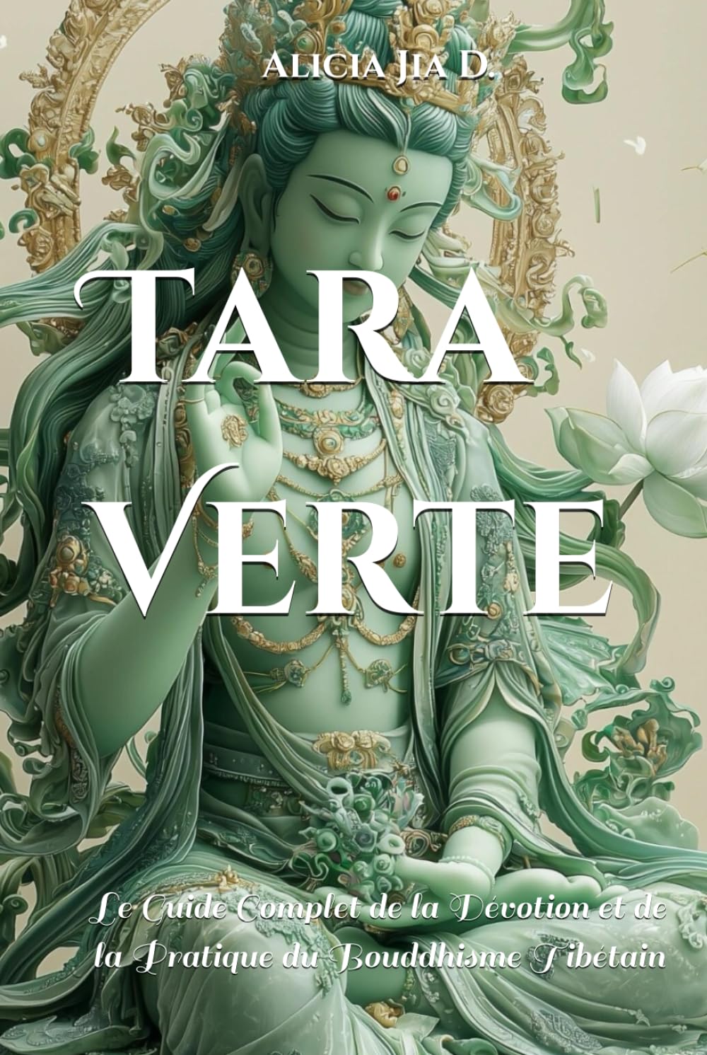 Tara Verte: Le Guide Complet de la Dévotion et de la Pratique du Bouddhisme Tibétain book