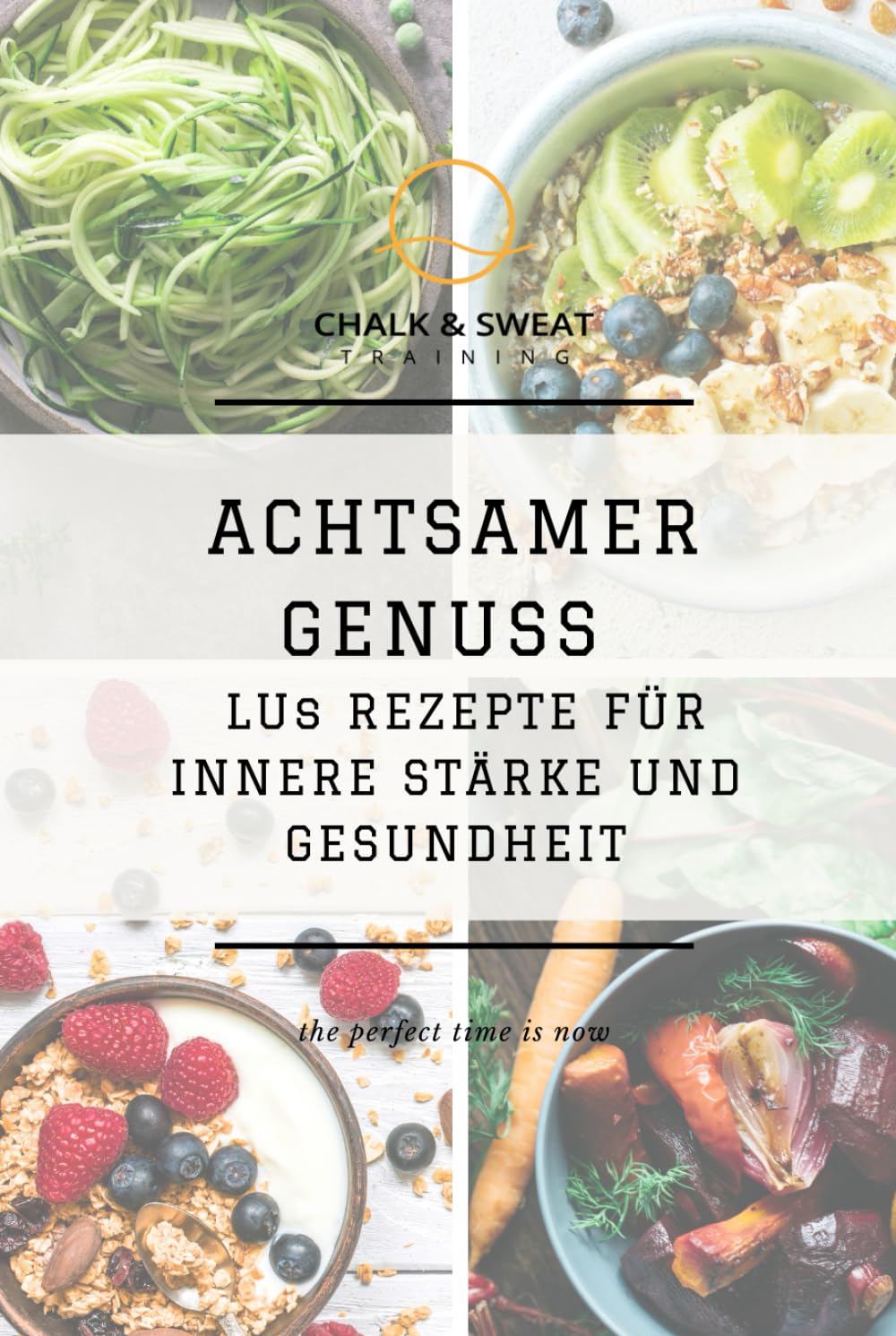 Achtsamer Genuss: Lus Rezepte für Innere Stärke und Gesundheit (Lu's Ernährungsratgeber, Band 1) Health, Nutrition & Fitness