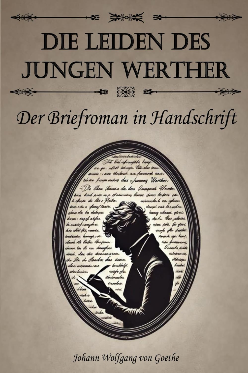 Die Leiden des jungen Werther: Der Briefroman in Handschrift Classics