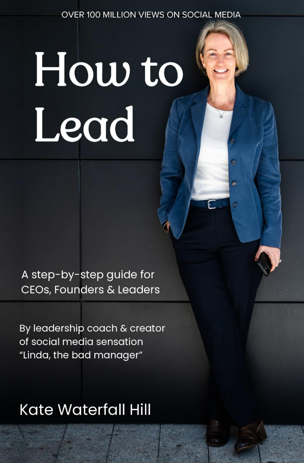 How to Lead: A step-by-step guide for CEOs, Founders & Leaders by the creator of "Linda, the bad manager" Business, Finance & Career