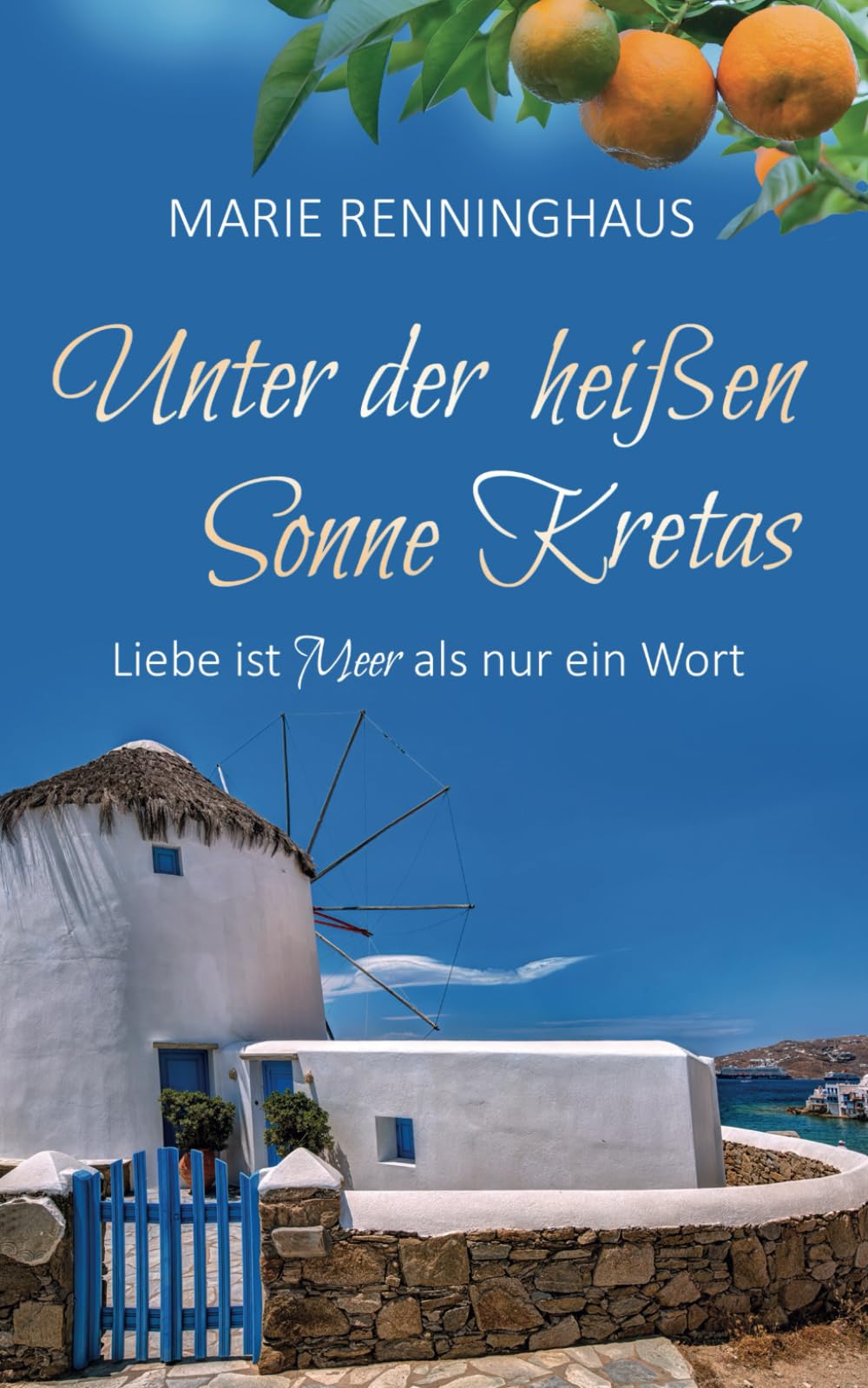 Unter der heißen Sonne Kretas: Liebe ist Meer als nur ein Wort Romantic Thrillers