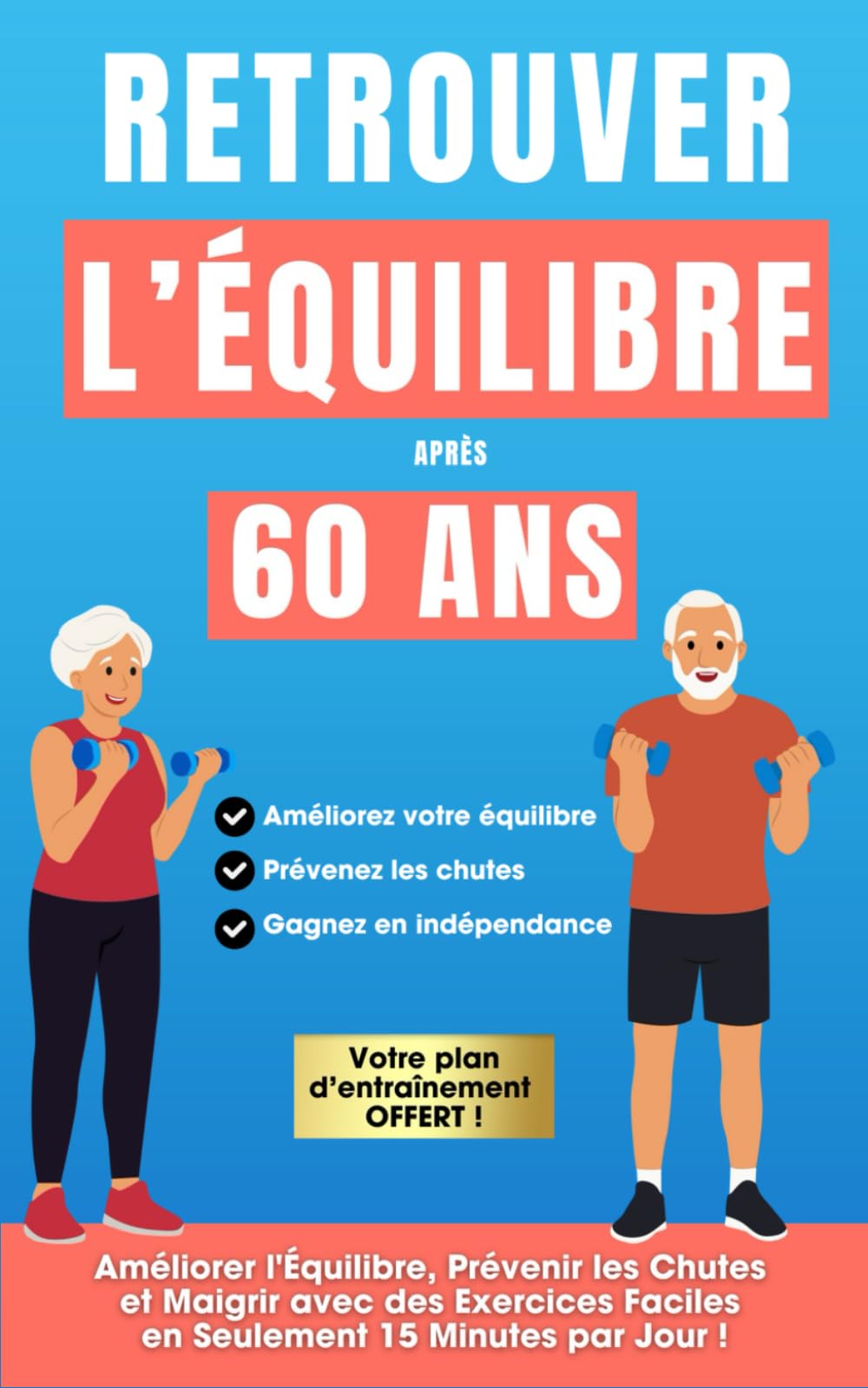 Retrouver l’Équilibre Après 60 Ans: Améliorer l'Équilibre, Prévenir les Chutes et Maigrir avec des Exercices Simples en Seulement 15 Minutes par Jour book