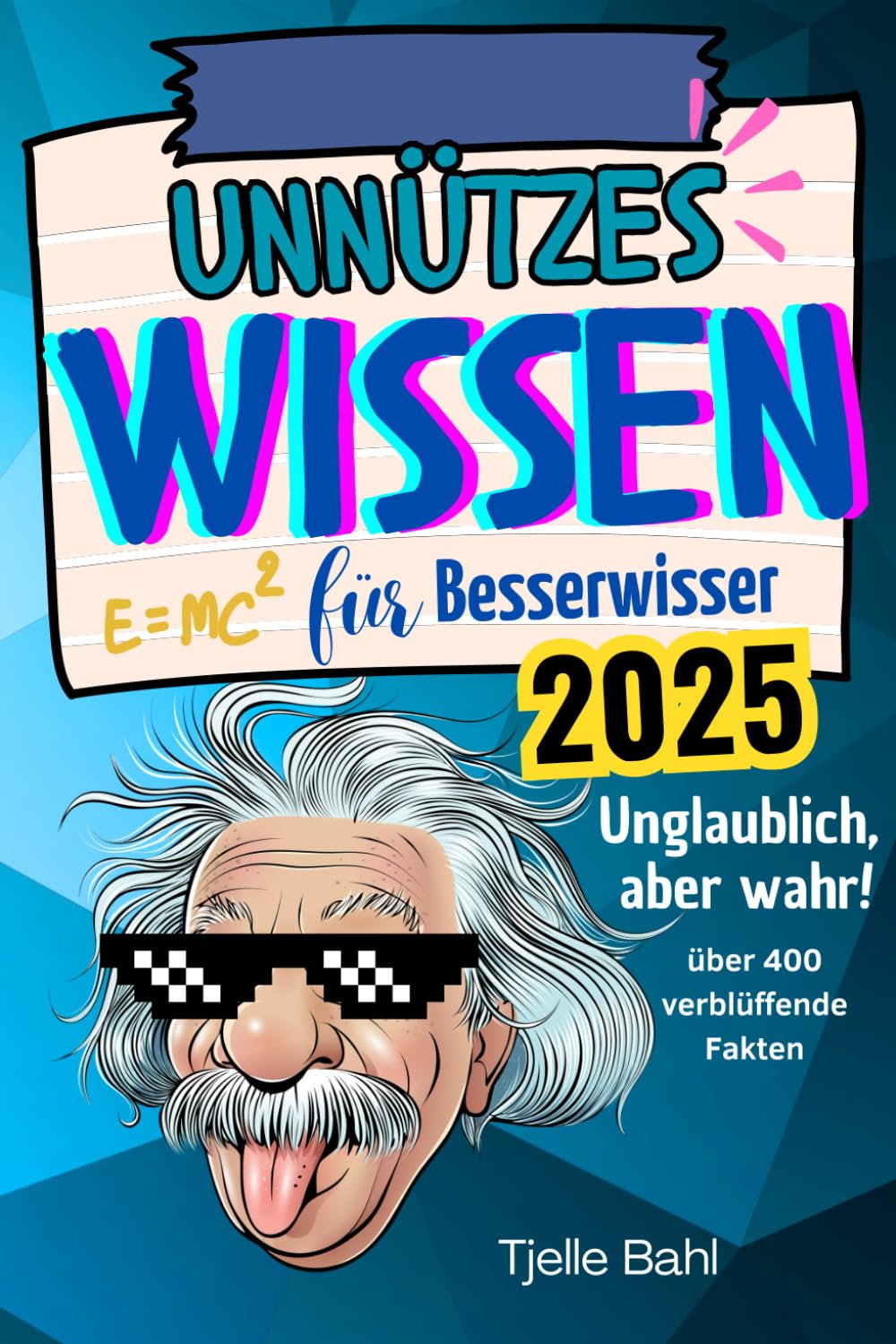 Unnützes Wissen für Besserwisser: Unglaublich, aber wahr! Über 400 verblüffende Fakten zum Staunen und Weitersagen Education