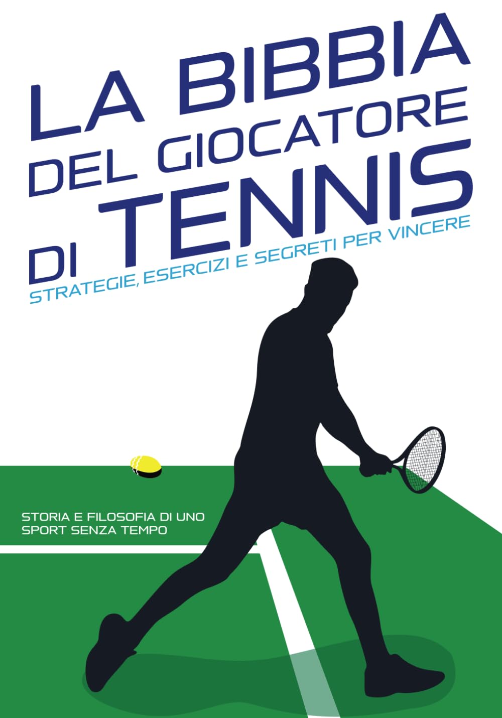 LA BIBBIA DEL GIOCATORE DI TENNIS : Strategie, Esercizi e Segreti per Vincere - Scopri i trucchi per migliorare il tuo gioco!: Storia e filosofia di ... pratica: Allenamenti per salire di livello. book