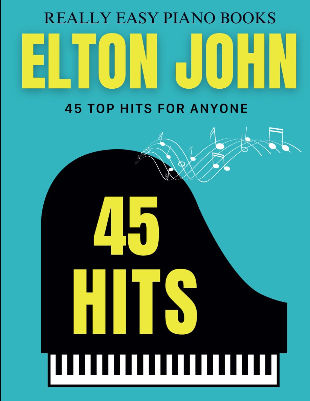 45 Songs Really Easy Piano Books Elton John: 45 Top Hits for Anyone Sheet Music