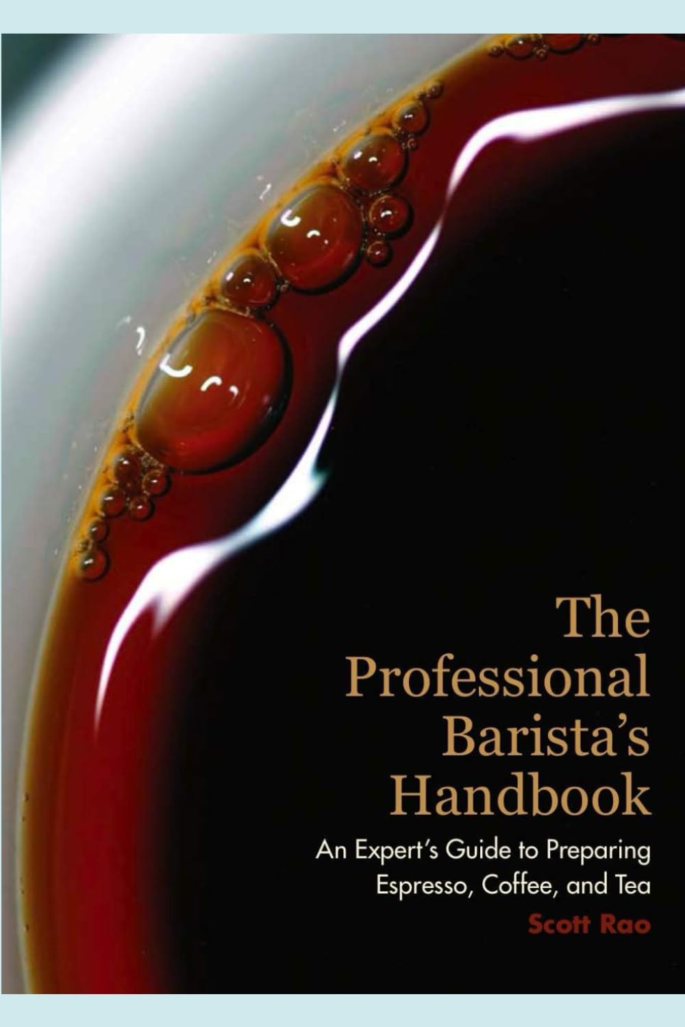 The Professional Barista's Handbook: An Expert Guide to Preparing Espresso, Coffee, and Tea book