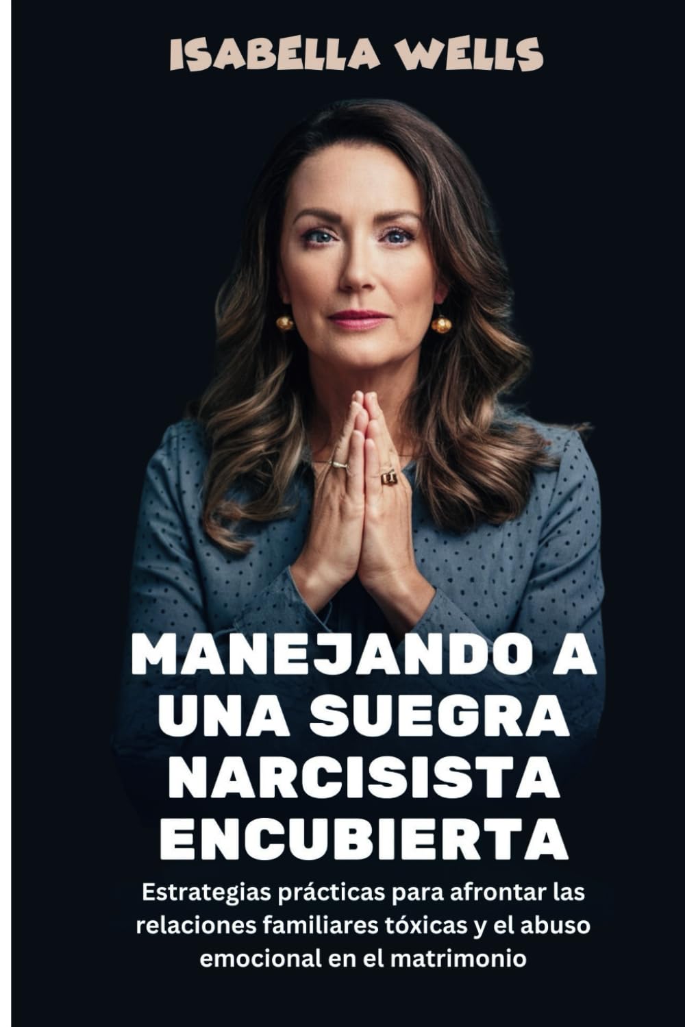 Manejando a una suegra narcisista encubierta: Estrategias prácticas para afrontar las relaciones familiares tóxicas y el abuso emocional en el matrimonio book
