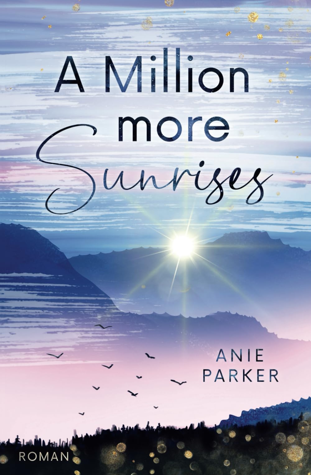 A Million More Sunrises: Liebesroman – eine Strangers to Lovers Romance mit Slow Burn Vibes (Million-More-Reihe) book