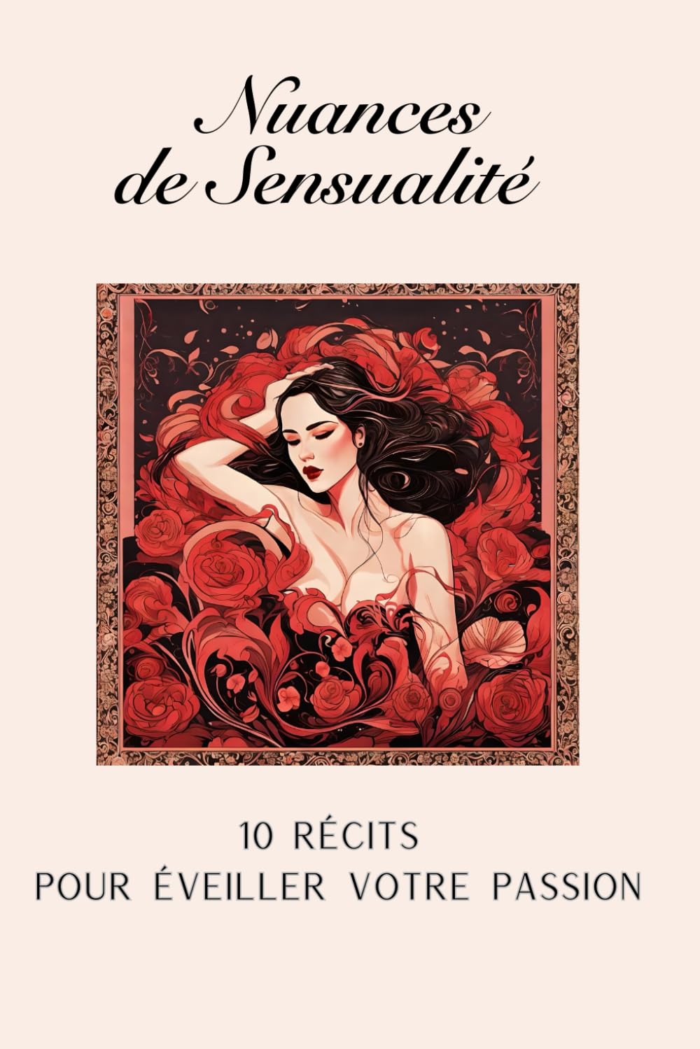 Nuances de Sensualité: 10 Récits pour Éveiller Votre Passion Eroticism