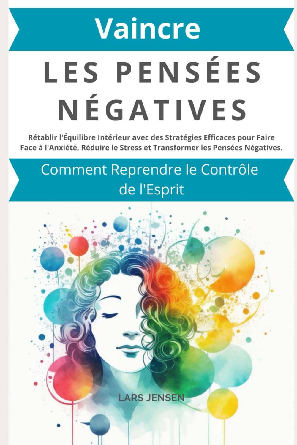 Vaincre les Pensées Négatives: Comment Reprendre le Contrôle de l'Esprit book