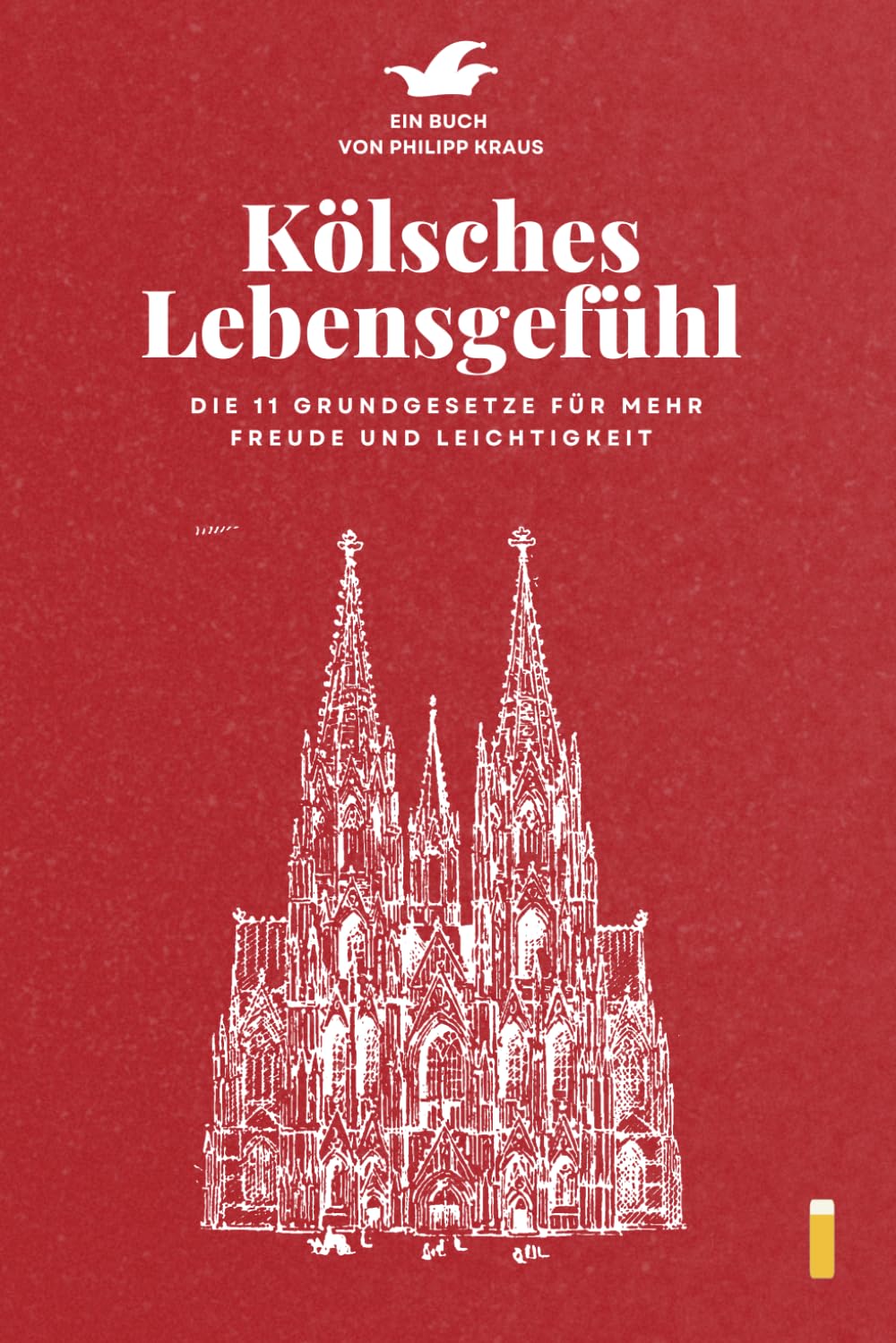Kölsches Lebensgefühl: Die 11 Grundgesetze für mehr Freude und Leichtigkeit Lifestyle