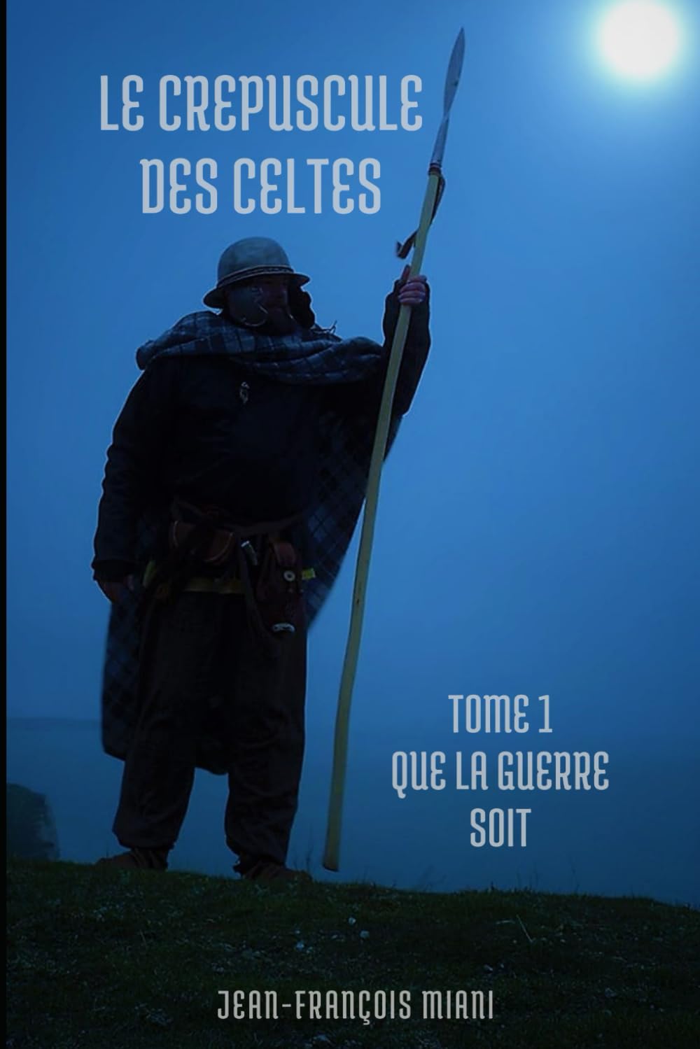 Le Crépuscule des Celtes: Tome 1 : Que la guerre soit book