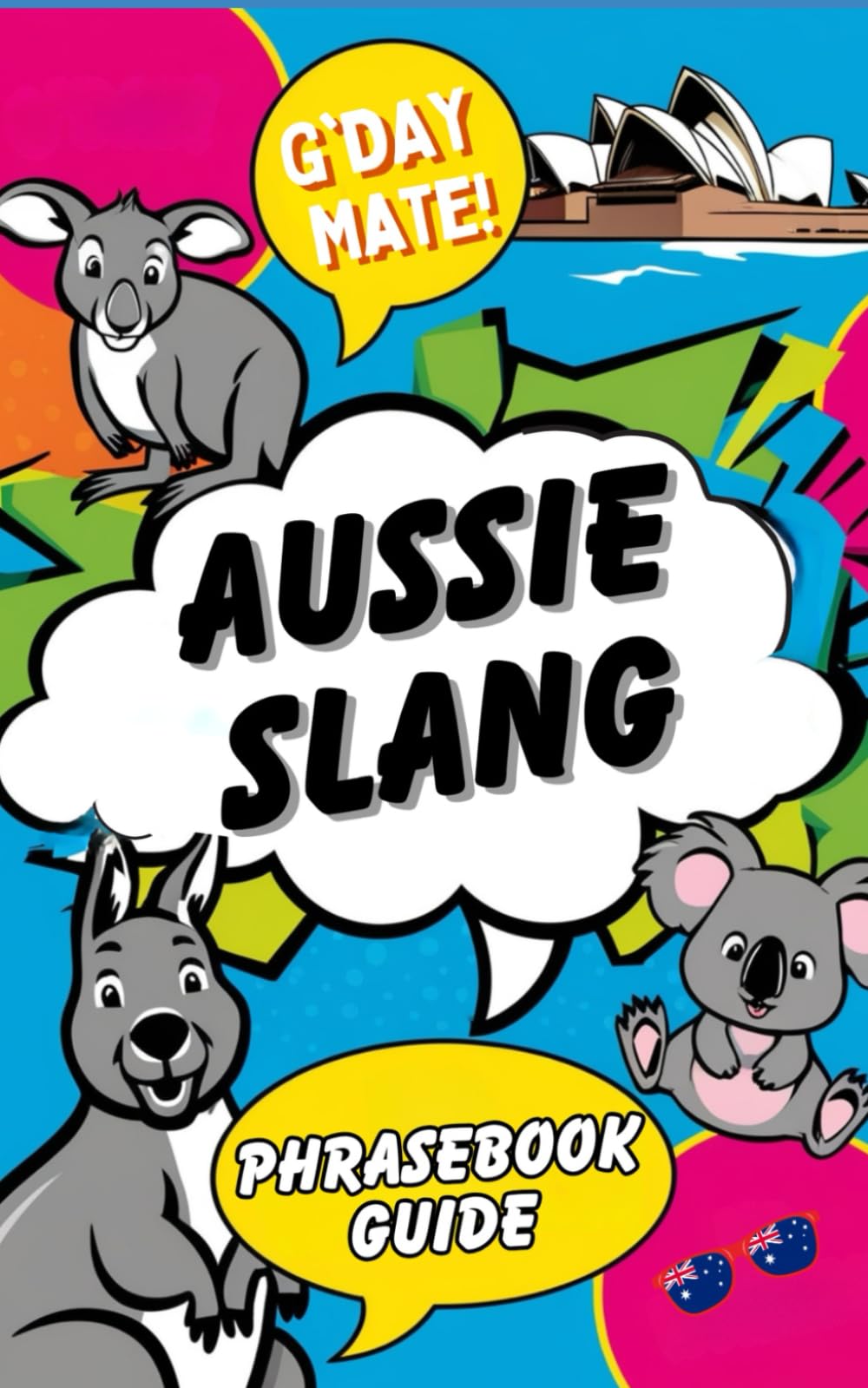 G'day Mate: Aussie Slang Phrasebook Guide: Australian English Dictionary to Master the Essential Aussie Idioms, Words & Phrases When You’re Down Under Foreign Languages ​​& Dictionaries