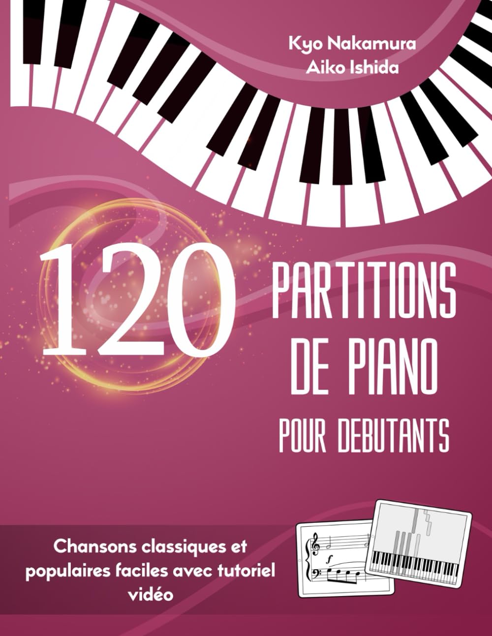 120 Partitions de Piano pour Débutants: Chansons classiques et populaires faciles avec tutoriel vidéo Sheet Music