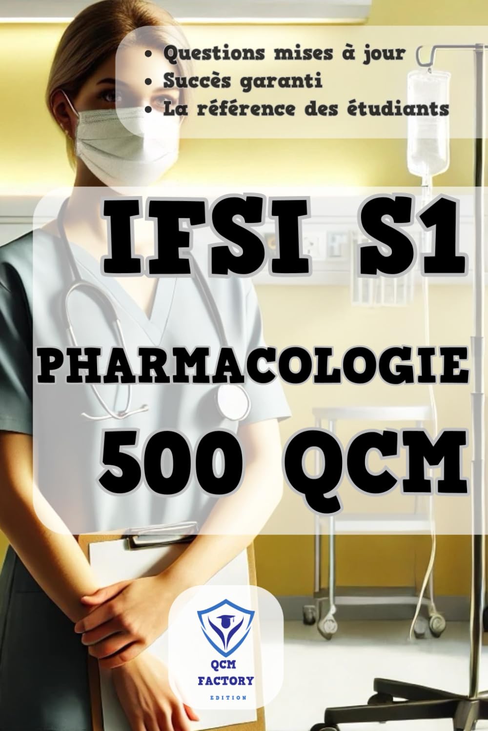 Pharmacologie S1 IFSI: 500 QCM de Pharmacologie pour le Semestre 1 en IFSI | Réviser l'UE 2.11 et Réussissez vos Examens d'Infirmier book