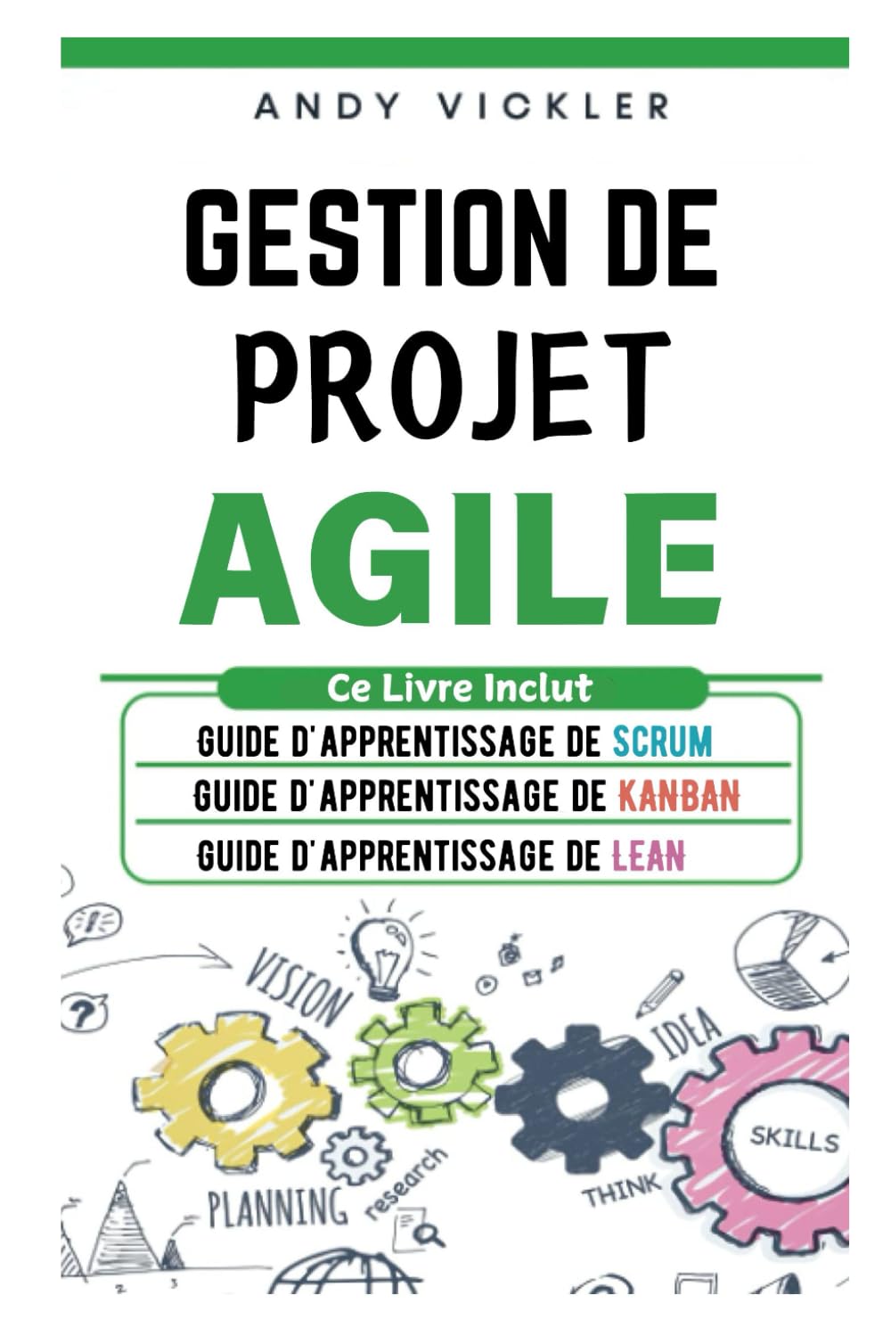 Gestion de Projet Agile: Ce Livre Inclut : Guide d'Apprentissage de Scrum + Guide d'Apprentissage de Kanban + Guide d'Apprentissage de Lean Business, Finance & Career