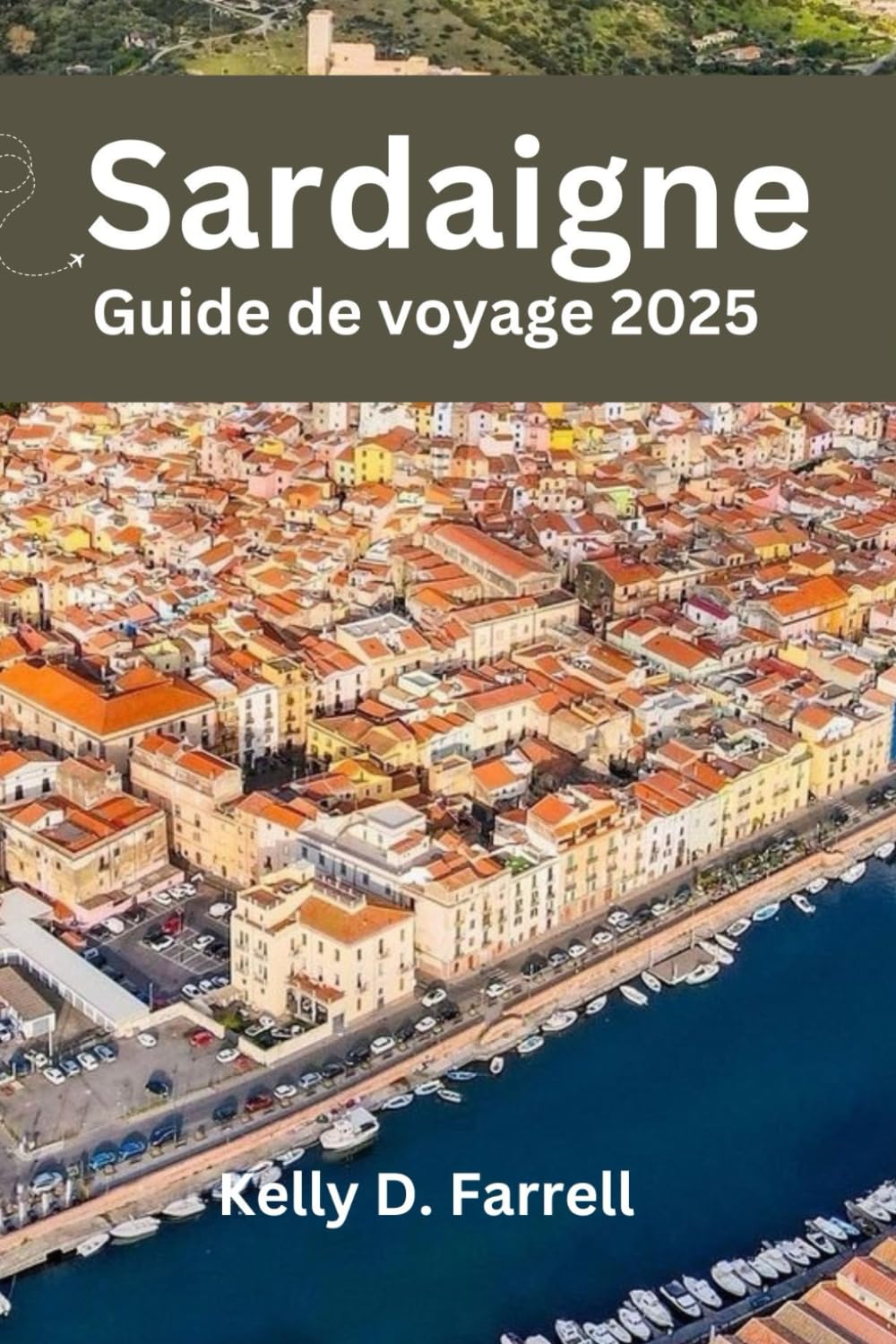 Sardaigne Guide de voyage 2025: Votre compagnon ultime pour l'île paradisiaque book