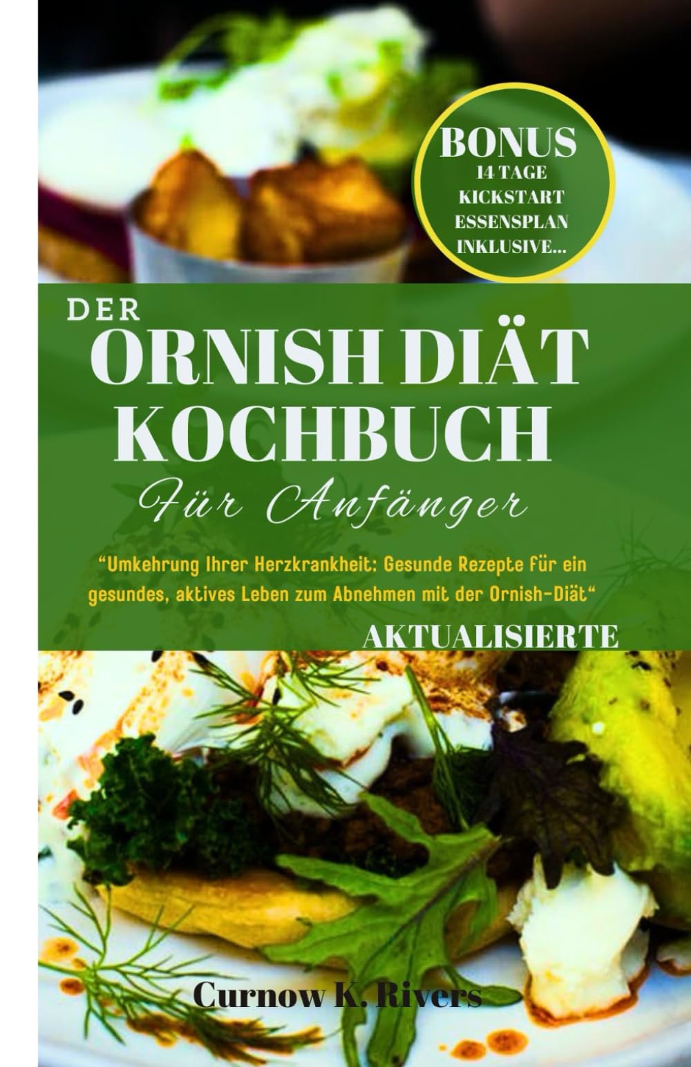 ORNISH DIÄT KOCHBUCH: “Umkehrung Ihrer Herzkrankheit: Gesunde Rezepte für ein gesundes, aktives Leben zum Abnehmen mit der Ornish-Diät”. Health, Nutrition & Fitness
